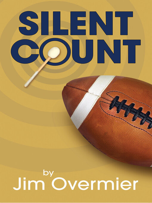 Title details for Silent Count: Coaching the World's Only Deaf College Football Team... by Jim Overmier - Available